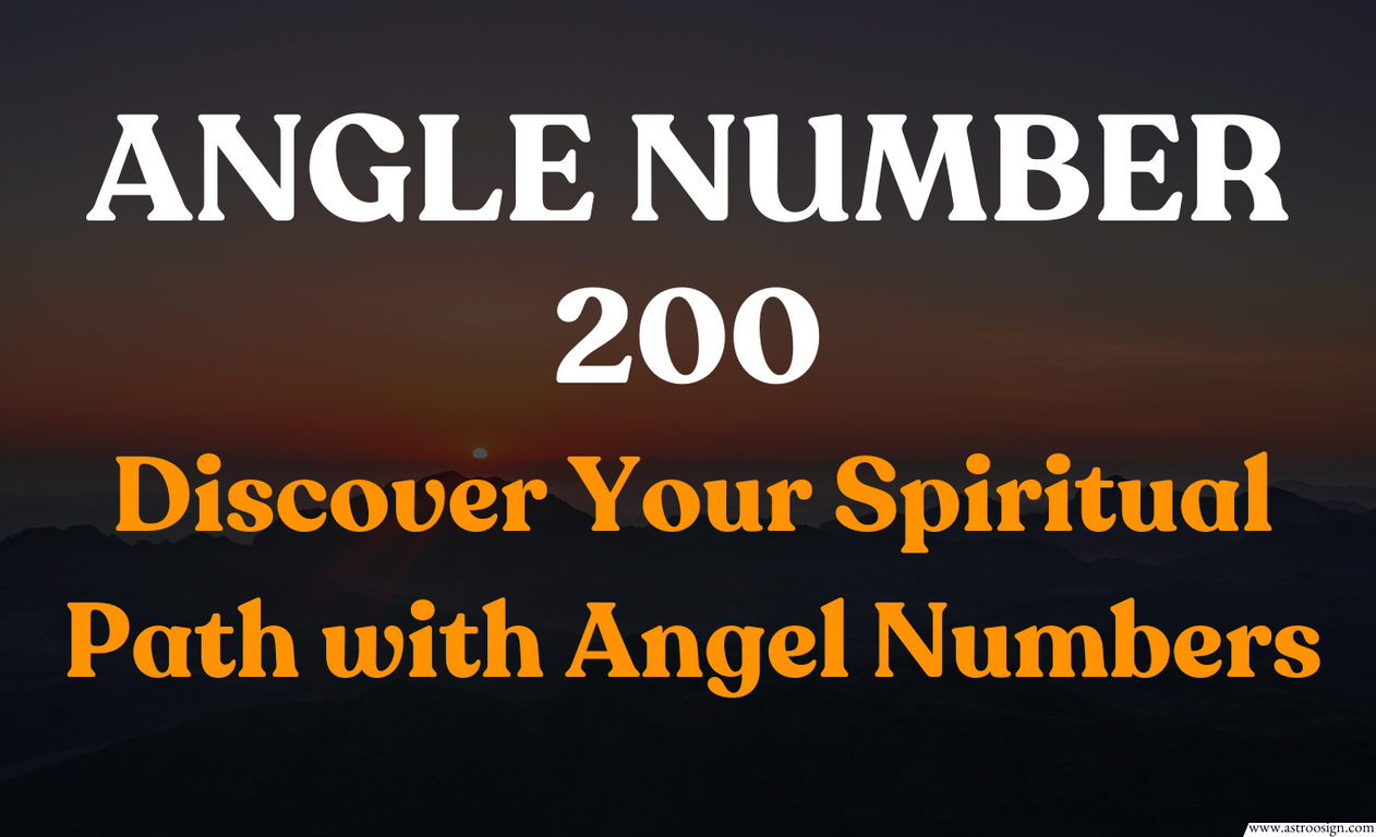 Discover the Spiritual Meaning Behind Angel Number 200