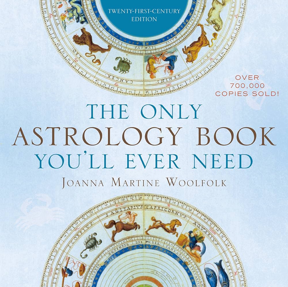 The Only Astrology Book Youll Ever Need: Discover Your True Self with Sun, Moon, and Ascendant Signs