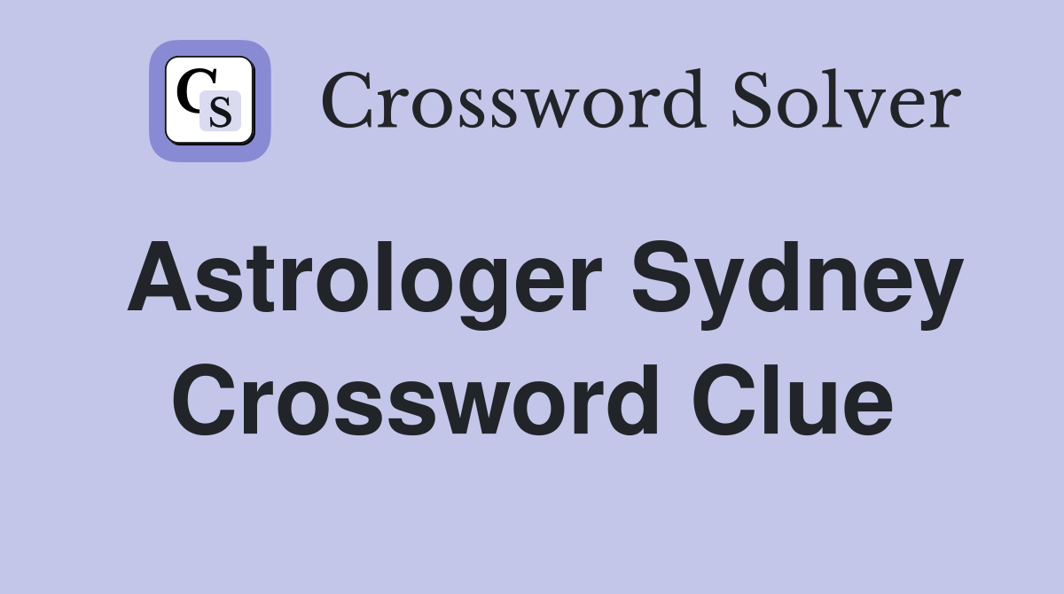 Complete Your Astrologer Sydney Crossword with OMARR Solution