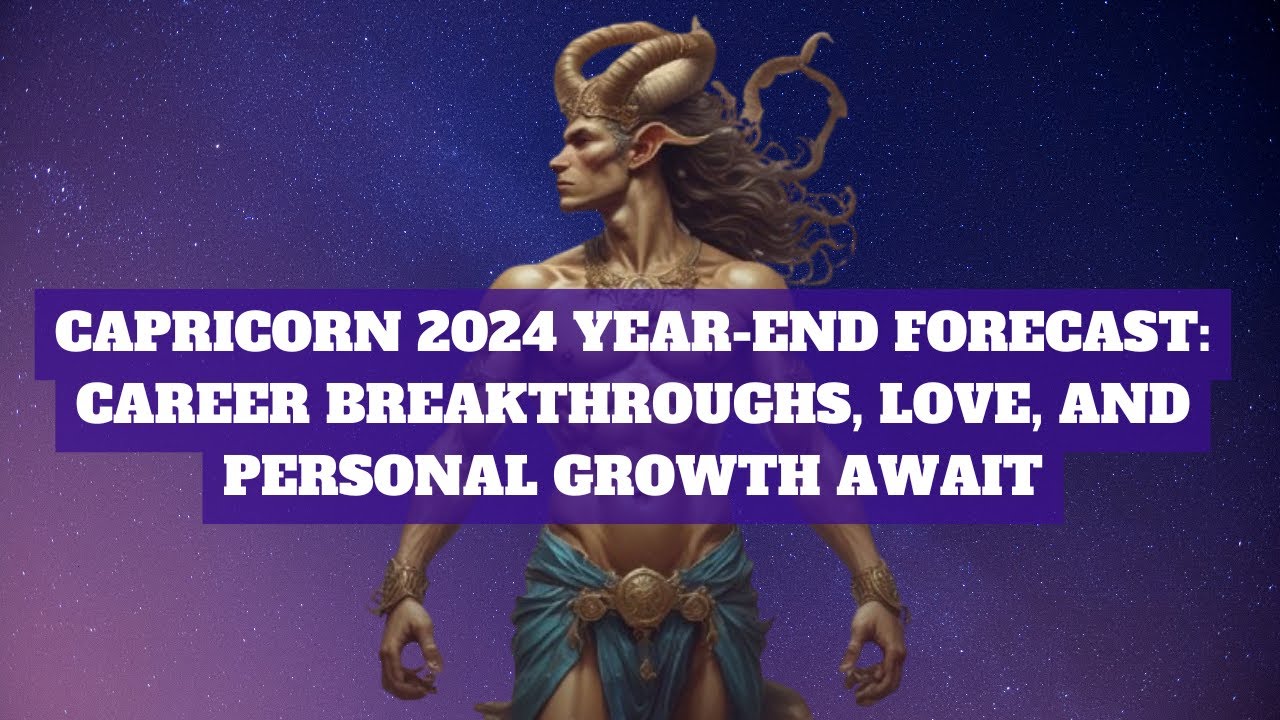 Capricorn Career Forecast 2024: Success, Growth, and New Beginnings